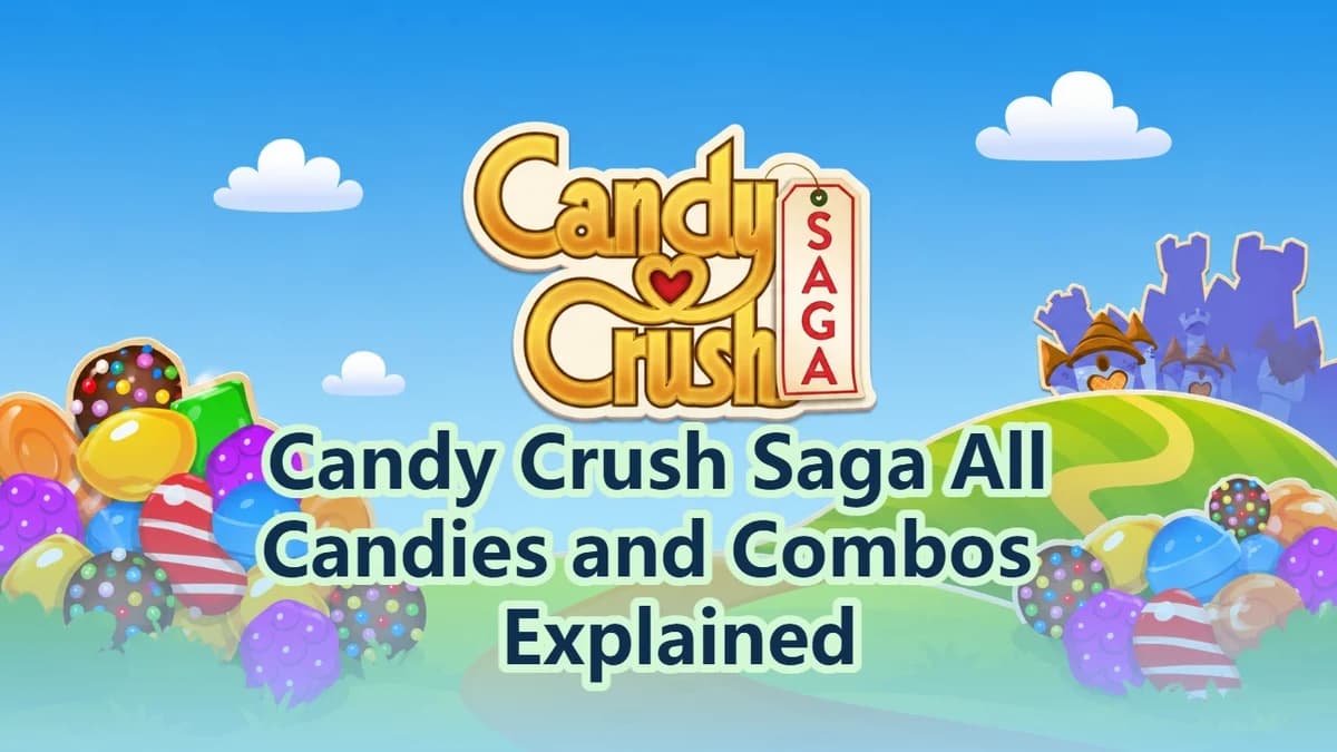 Candy Crush Saga All Candies and Combos Explained