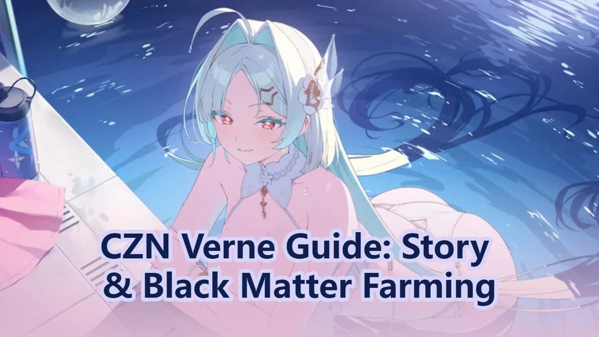 CZN Verne and Burning Life Guide:Story& Black Matter Farming