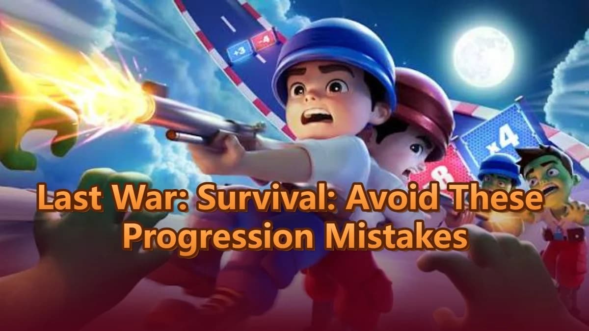Last War: Survival: Avoid These Progression Mistakes