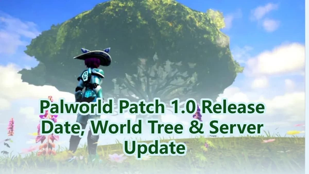 Palworld Patch 1.0 Release Date, World Tree & Server Update