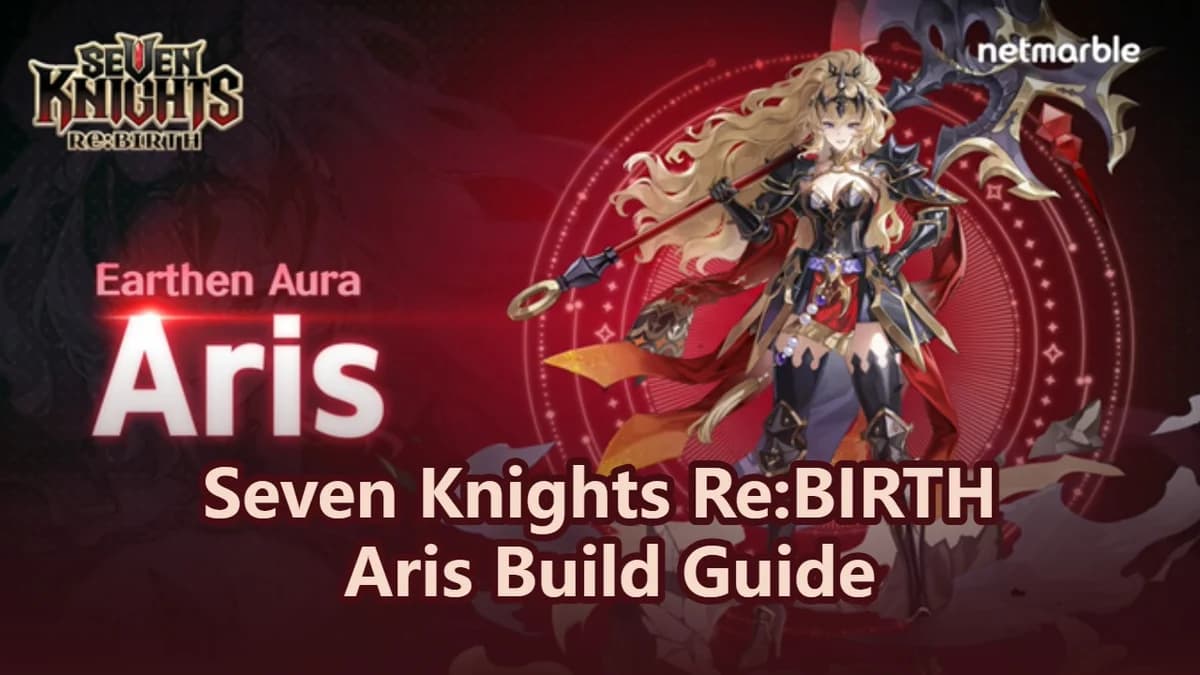Seven Knights Re:BIRTH Aris Guide: Best Build, Skills, and Team Comps
