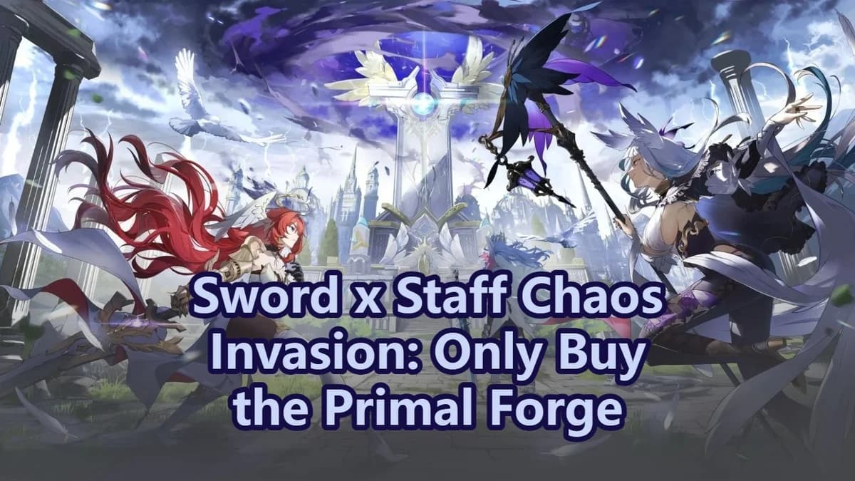 Sword x Staff Chaos Invasion: Only Buy the Primal Forge