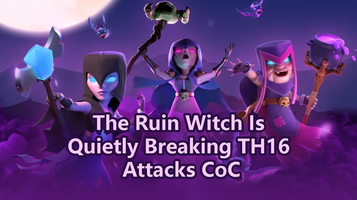 The Ruin Witch Is Quietly Breaking TH16 Attacks CoC