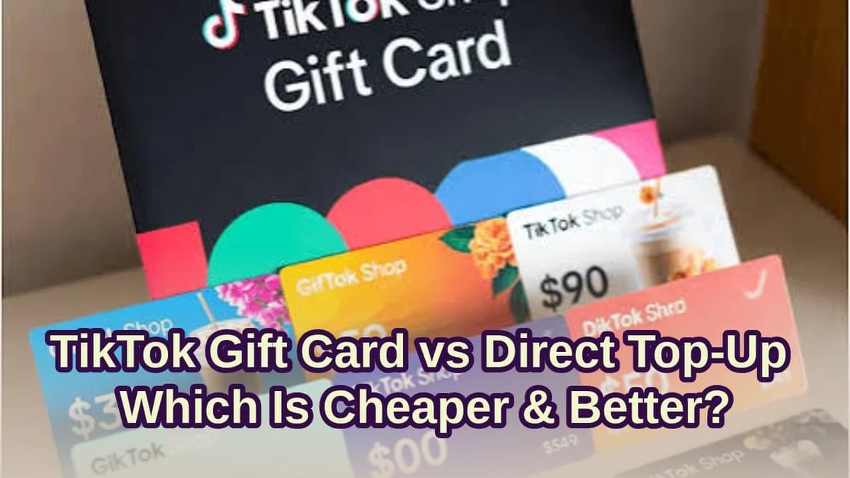 TikTok Gift Card vs Direct Top-Up Which Is Cheaper & Better?