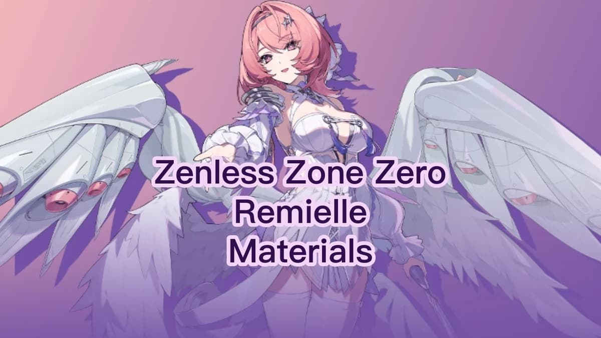 Remielle Promotion, W-Engine & Skill Materials | Zenless Zone Zero