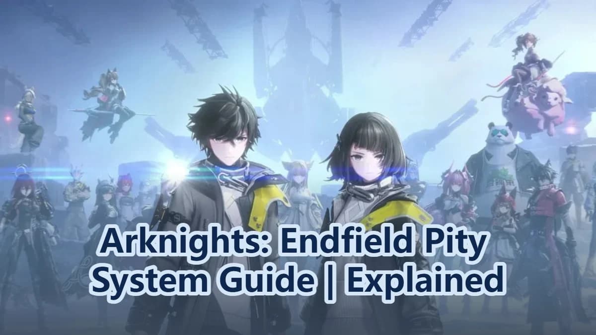 Arknights: Endfield Pity System Guide | Explained