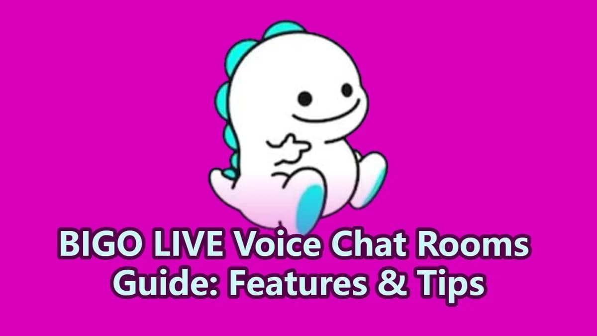 BIGO LIVE Voice Chat Rooms Guide: Features & Tips