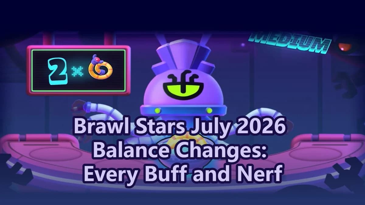 Brawl Stars July 2026 Balance Changes: Every Buff and Nerf