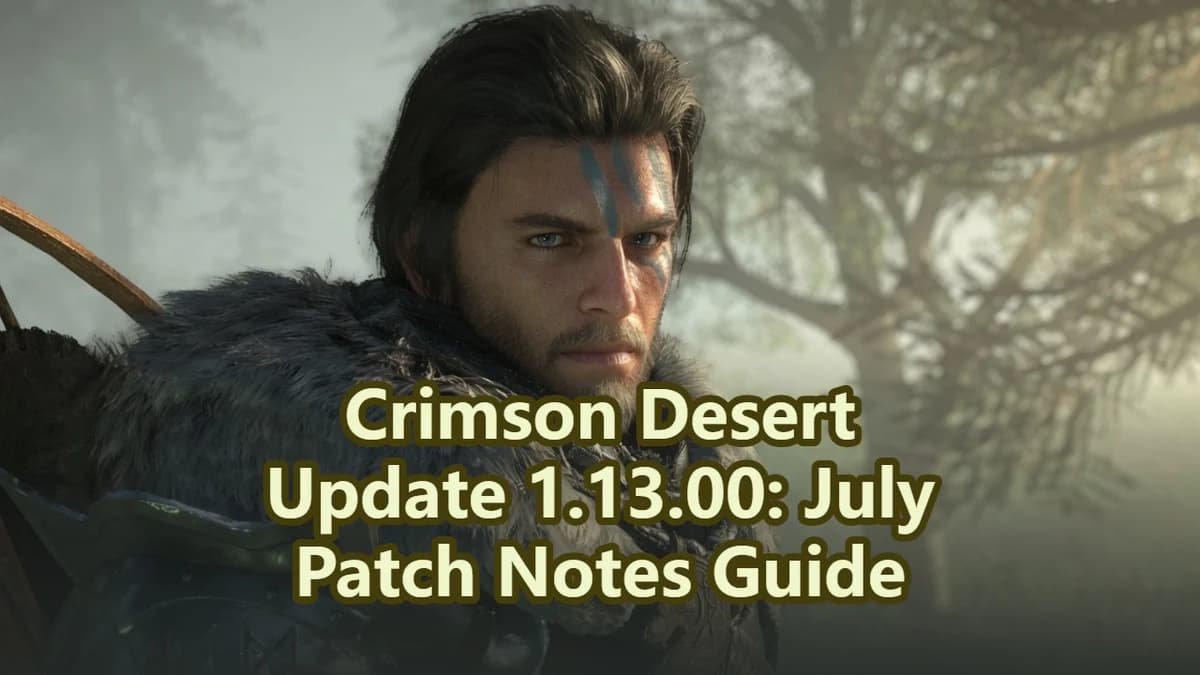 Crimson Desert Update 1.13.00: July 2026 Patch Notes Guide