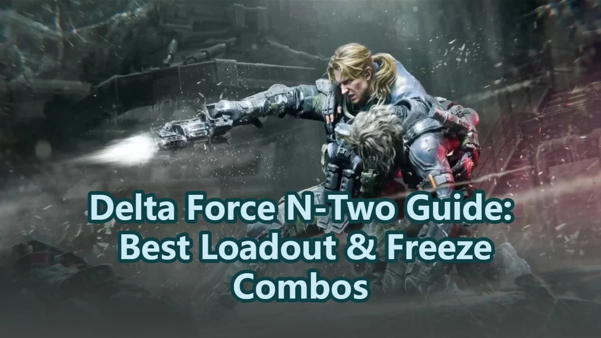 Delta Force N-Two Guide: Best Loadout & Freeze Combos