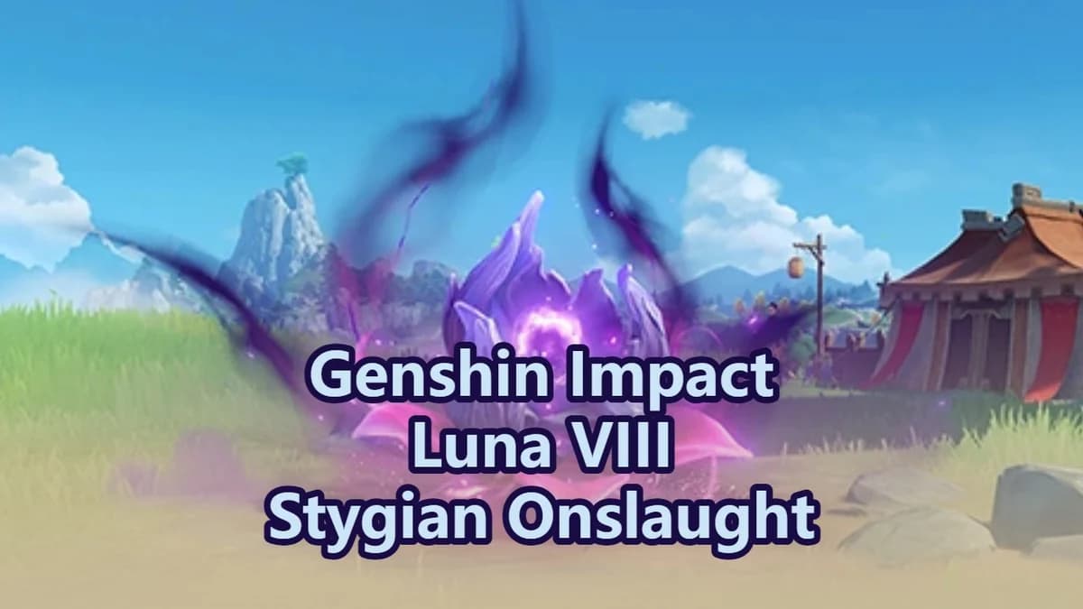 Luna VIII Stygian Onslaught Guide: Best Teams & Strategies | Genshin Impact