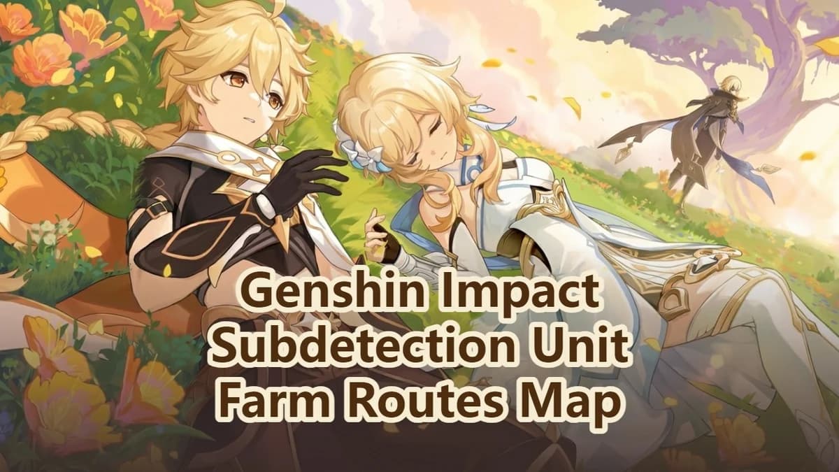 Genshin Impact Subdetection Unit Location & Farm Routes Map