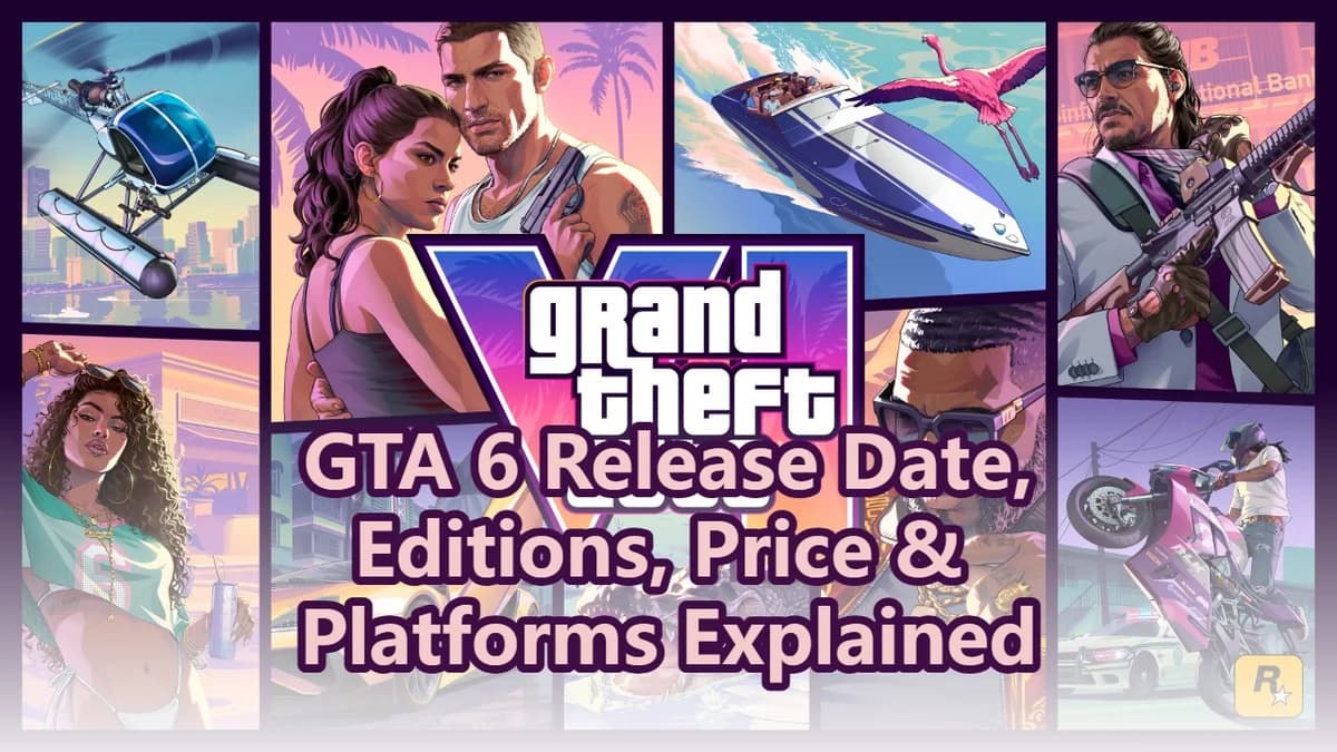 GTA 6 Release Date, Editions, Price & Platforms Explained