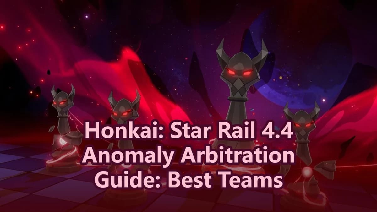 Honkai: Star Rail 4.4 Anomaly Arbitration Guide: Best Teams, Boss Tips & Rewards