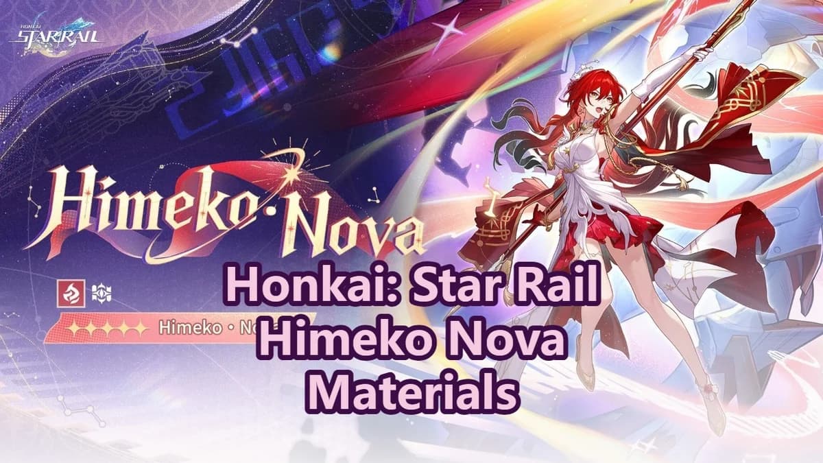 Himeko Nova Materials Guide: Ascension, Trace and Light Cone | HSR