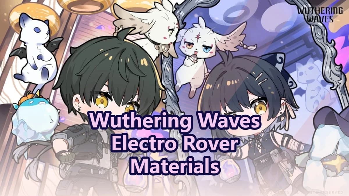 Wuthering Waves Electro Rover Materials and Pre-Farm Guide